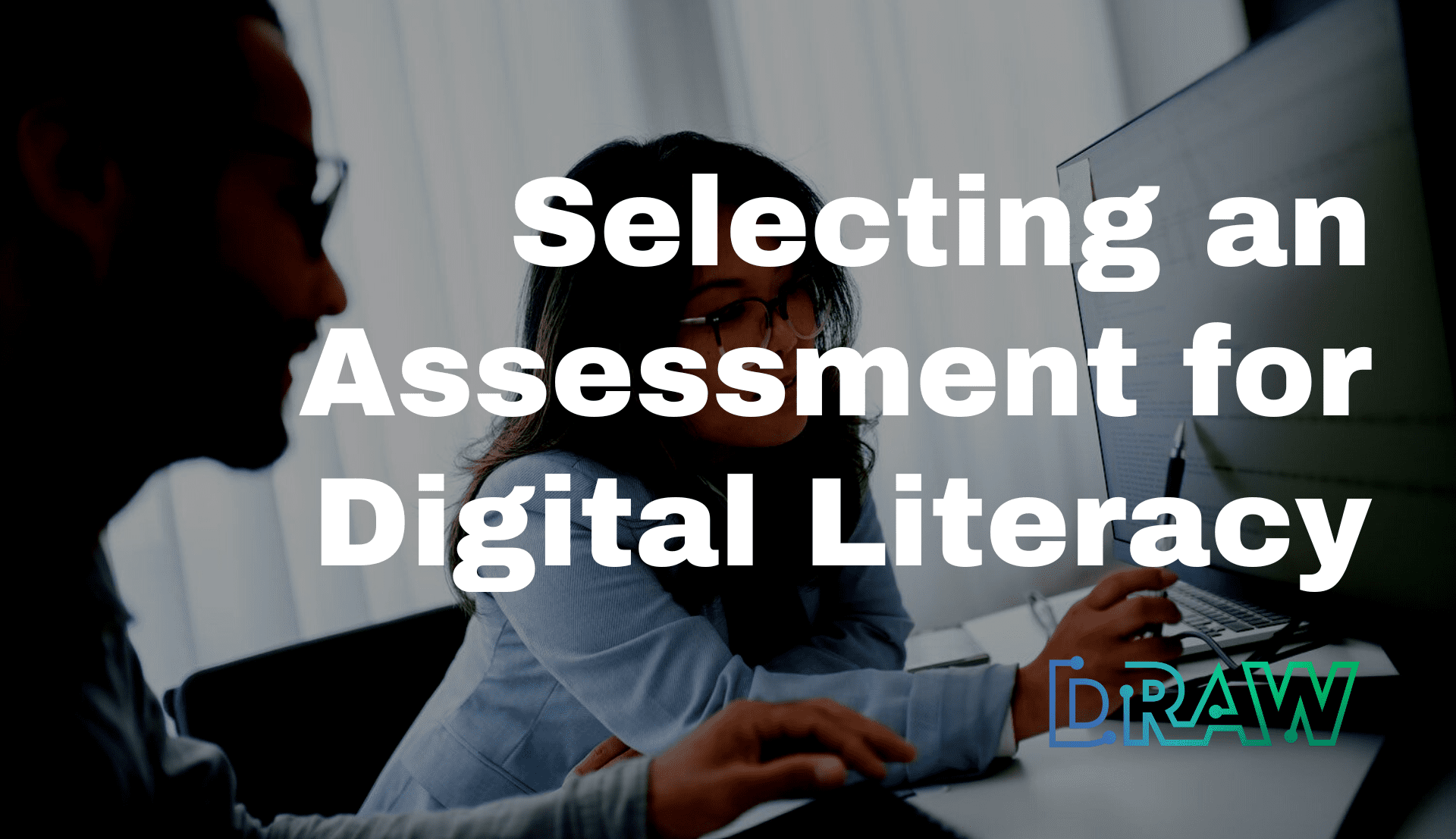 Selecting an Assessment for Digital Literacy
